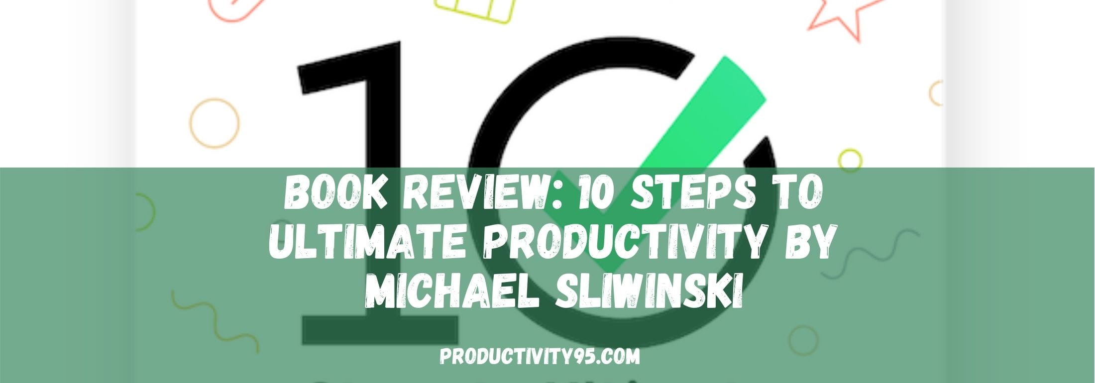 Book Review 10 Steps To Ultimate Productivity By Michael Sliwinski