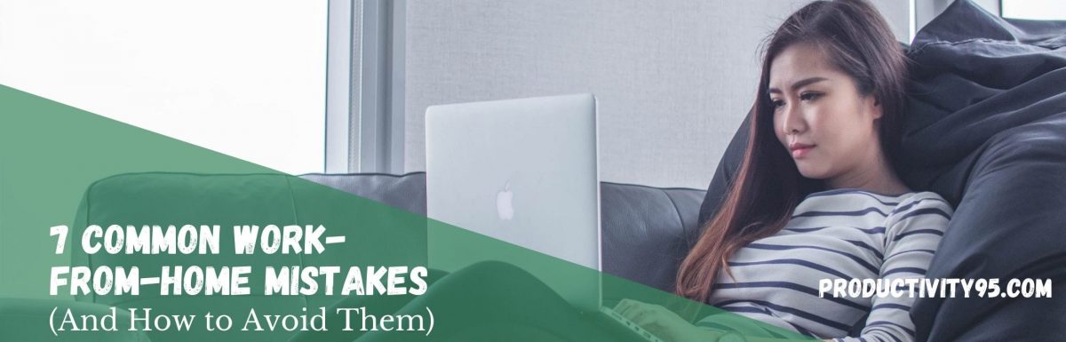 7 Common Work-From-Home Mistakes