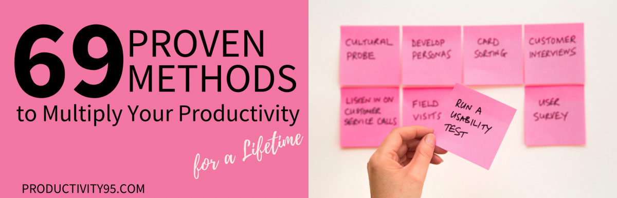 69 Proven Methods to Multiply Your Productivity for a Lifetime